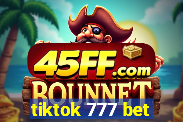 tiktok 777 bet